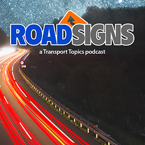 RoadSigns: A Transport Topics podcast