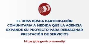 el DHSS busca participación comunitaria a medida que la agencia Expande su proyecto para reimaginar prestación de servicios